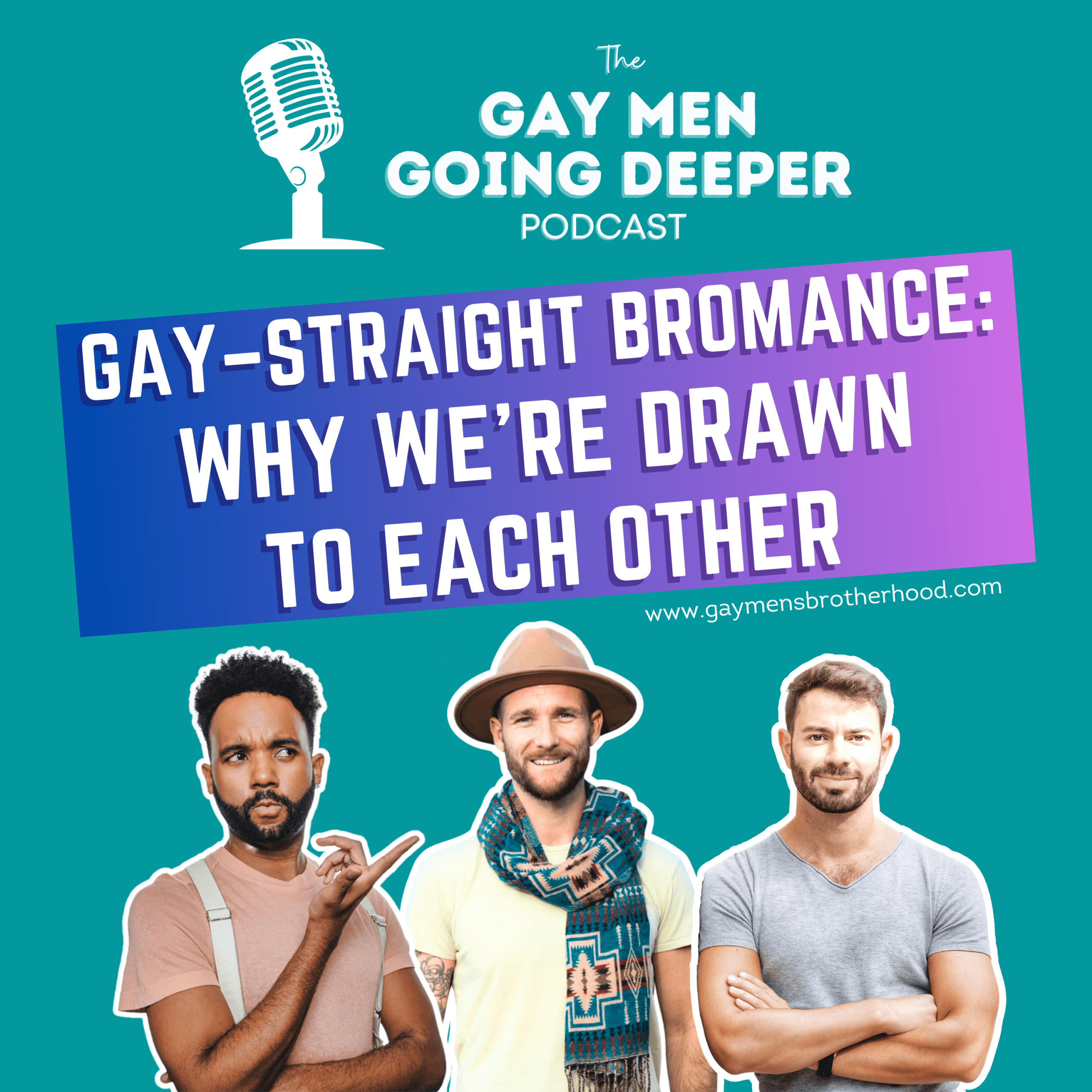 Gay Men Going Deeper podcast episode artwork — Gay–Straight Bromance: Why We’re Drawn to Each Other