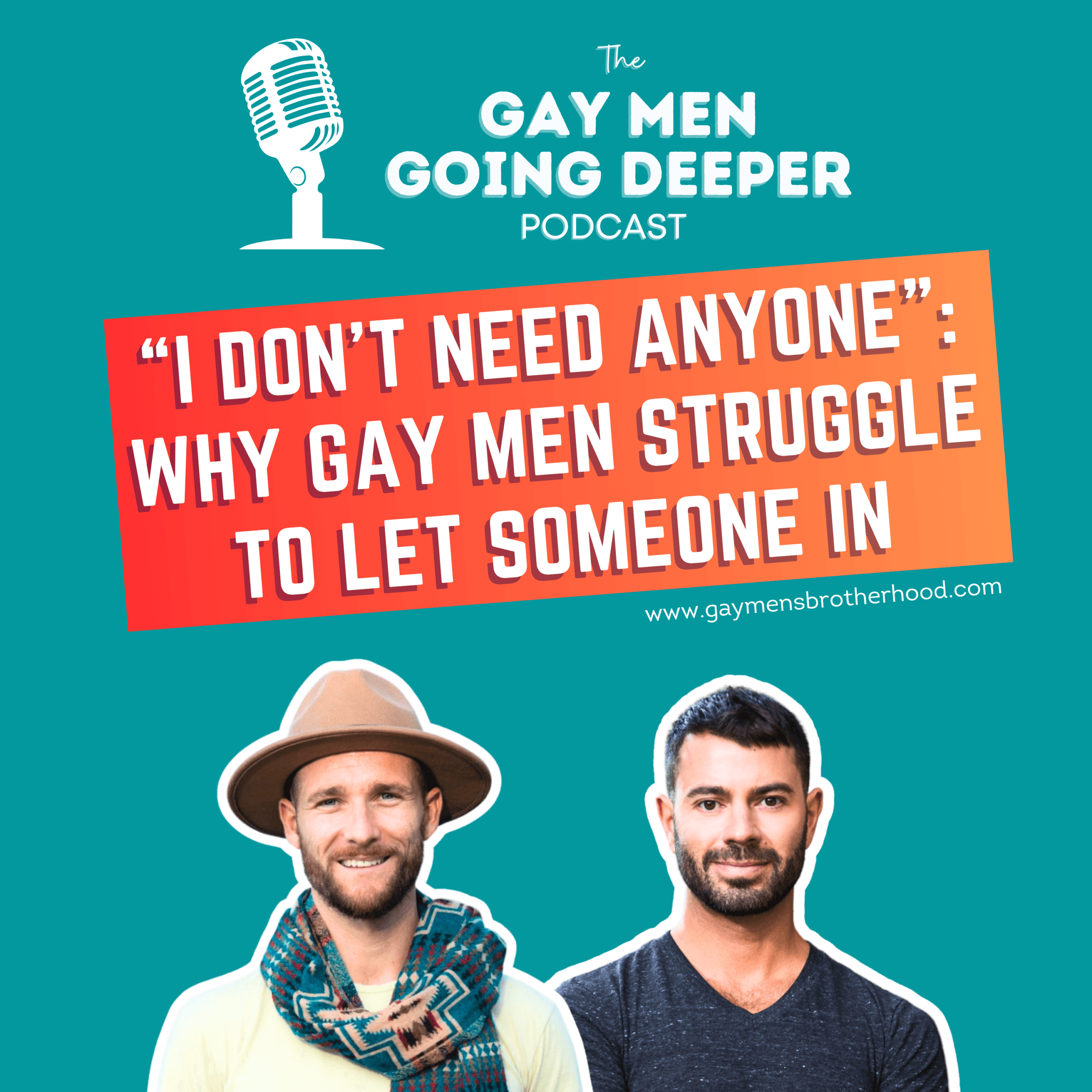 Gay Men Going Deeper podcast episode artwork — “I Don’t Need Anyone”: Why Gay Men Struggle to Let Someone In